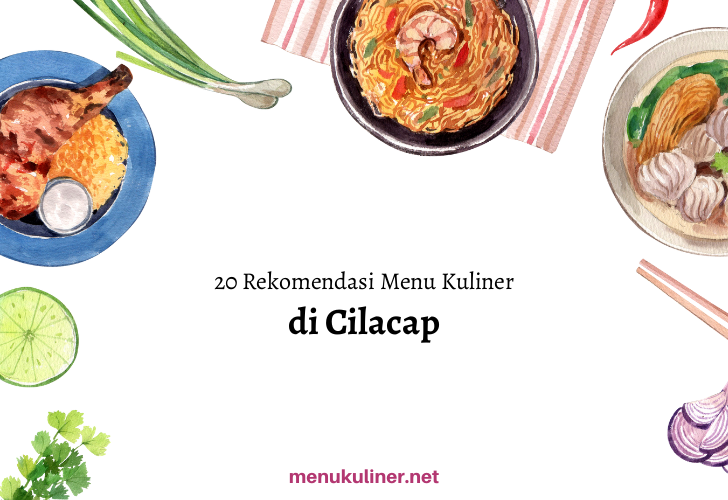 10 Hidden Local Ingredient-Based Dishes You Must Try in Cilacap